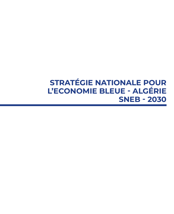 STRATÉGIE NATIONALE POUR L’ECONOMIE BLEUE - ALGÉRIE SNEB - 2030